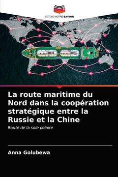portada La route maritime du Nord dans la coopération stratégique entre la Russie et la Chine (en Francés)