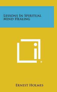 portada Lessons in Spiritual Mind Healing (en Inglés)