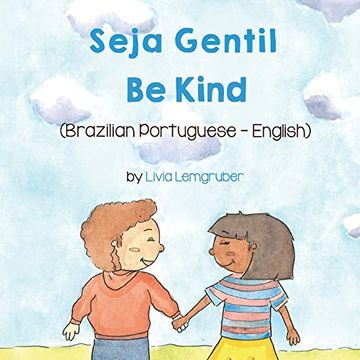 portada Be Kind (Brazilian Portuguese-English): Seja Gentil (Language Lizard Bilingual Living in Harmony) 