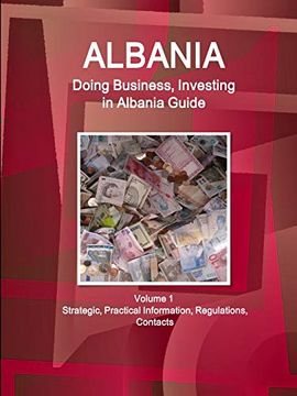 portada Albania: Doing Business, Investing in Albania Guide Volume 1 Strategic, Practical Information, Regulations, Contacts (World Business and Investment Library) (en Inglés)