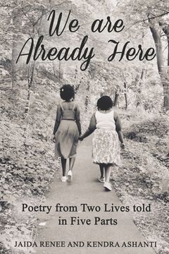 portada We Are Already Here: Poetry from Two Lives told in Five Parts (en Inglés)
