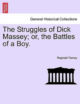 portada the struggles of dick massey; or, the battles of a boy. (en Inglés)
