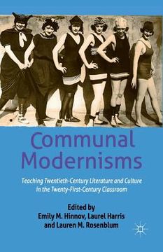portada Communal Modernisms: Teaching Twentieth-Century Literature and Culture in the Twenty-First-Century Classroom (en Inglés)
