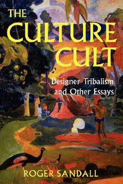 portada the culture cult: designer tribalism and other essays (en Inglés)