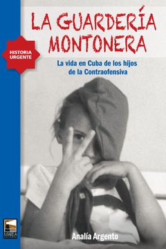 portada La Guarderia Montonera: La Vida en Cuba de los Hijos de la Contraofensiva (in Spanish)