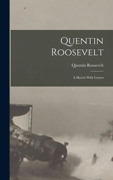 portada Quentin Roosevelt; a Sketch With Letters