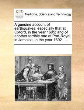 portada a   genuine account of earthquakes, especially that at oxford, in the year 1695; and of another terrible one at port-royal, in jamaica, in the year 16