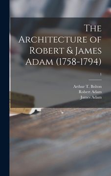 portada The Architecture of Robert & James Adam (1758-1794); 1 (en Inglés)