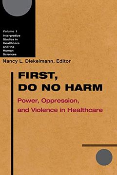 portada First, do no Harm: Power, Oppression, and Violence in Healthcare (en Inglés)