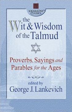 portada the wit & wisdom of the talmud: proverbs, sayings, and parables for the ages (en Inglés)