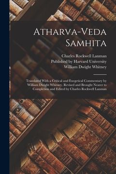 portada Atharva-Veda Samhita; Translated With a Critical and Exegetical Commentary by William Dwight Whitney. Revised and Brought Nearer to Completion and Edi (in English)