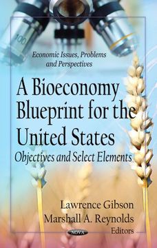 portada A Bioeconomy Blueprint for the United States: Objectives and Select Elements (Economic Issues, Problems and Pespectives) (en Inglés)