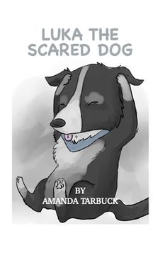 portada Luka The Scared Dog: Amanda Tarbuck (en Inglés)