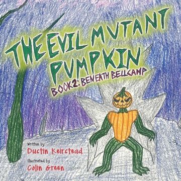 portada The Evil Mutant Pumpkin: Book 2: Beneath Bellcamp (en Inglés)