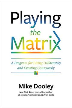 portada Playing the Matrix: A Program for Living Deliberately and Creating Consciously 