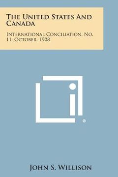 portada The United States and Canada: International Conciliation, No. 11, October, 1908 (in English)