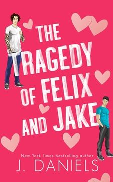 portada The Tragedy of Felix & Jake (Special Edition): A Grumpy Sunshine MM Romance (en Inglés)