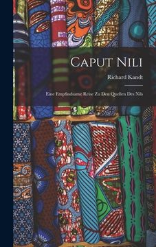 portada Caput Nili: Eine Empfindsame Reise Zu Den Quellen Des Nils (en Alemán)