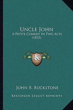 portada uncle john: a petite comedy in two acts (1833) (in English)
