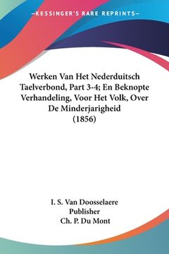 portada Werken Van Het Nederduitsch Taelverbond, Part 3-4; En Beknopte Verhandeling, Voor Het Volk, Over De Minderjarigheid (1856)