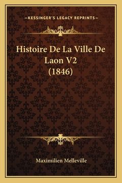portada Histoire De La Ville De Laon V2 (1846) (en Francés)