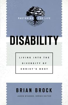 portada Disability: Living Into the Diversity of Christ'S Body (Pastoring for Life: Theological Wisdom for Ministering Well) (en Inglés)