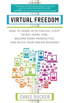 portada Virtual Freedom: How to Work with Virtual Staff to Buy More Time, Become More Productive, and Build Your Dream Business