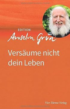 portada Versäume Nicht Dein Leben (Edition Anselm Grün) (en Alemán)