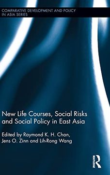 portada New Life Courses, Social Risks and Social Policy in East Asia (Comparative Development and Policy in Asia)