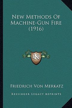 portada new methods of machine-gun fire (1916) (en Inglés)
