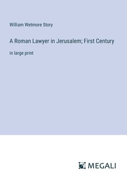 portada A Roman Lawyer in Jerusalem; First Century: in large print (en Inglés)