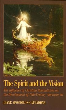 portada The Spirit and the Vision: The Influence of Christian Romanticism on the Development of 19th-Century American Art (en Inglés)