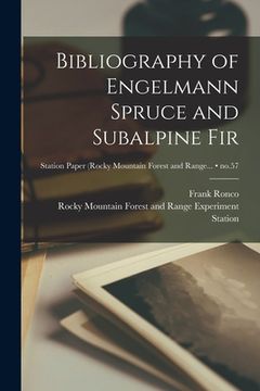 portada Bibliography of Engelmann Spruce and Subalpine Fir; no.57 (en Inglés)