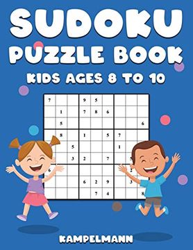 portada Sudoku Puzzle Book Kids Ages 8 to 10: 200 Large Print Sudokus for Children age 8-10 With Instructions and Solutions (en Inglés)