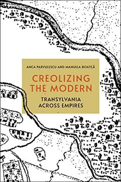 portada Creolizing the Modern: Transylvania Across Empires (en Inglés)