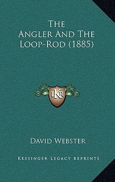 portada the angler and the loop-rod (1885) (en Inglés)