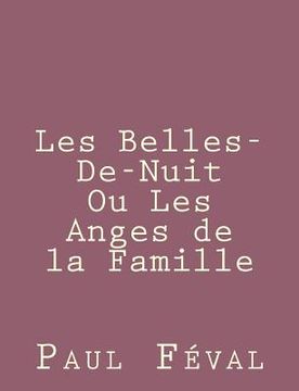 portada Les Belles-De-Nuit Ou Les Anges de la Famille (en Francés)