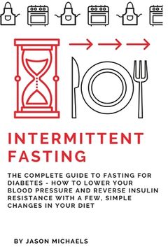 portada Intermittent Fasting: The Complete Guide to Fasting for Diabetes - How to Lower Your Blood pressure and Reverse Insulin Resistance with a Fe (en Inglés)