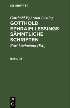portada Gotthold Ephraim Lessing: Gotthold Ephraim Lessings Sämmtliche Schriften. Band 18 (en Alemán)