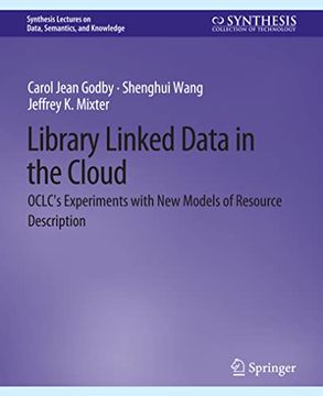portada Library Linked Data in the Cloud: Oclc's Experiments with New Models of Resource Description (en Inglés)