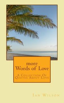 portada More Words of Love: A Collection of Quotes about Love (en Inglés)