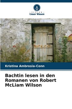 portada Bachtin lesen in den Romanen von Robert McLiam Wilson (in German)