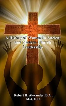portada A History of Women in Ancient and Modern Church Leadership (en Inglés)