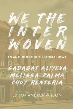 portada We The Interwoven: An Anthology of Bicultural Iowa (Volume 1) (in English)