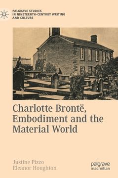 portada Charlotte Brontë, Embodiment and the Material World (en Inglés)