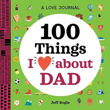 portada A Love Journal: 100 Things i Love About dad (100 Things i Love About you Journal) (en Inglés)
