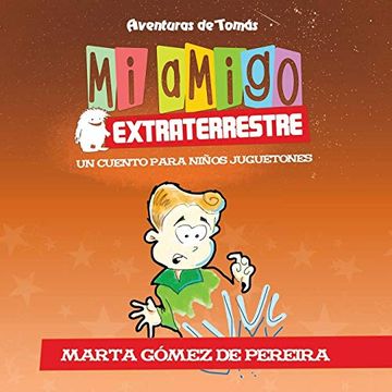 portada Mi Amigo Extraterrestre: Un Cuento Para Niños Juguetones (Aventuras de Tomás) (in Spanish)