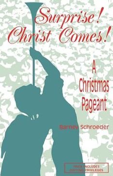 portada surprise! christ comes!: a christmas pageant (in English)