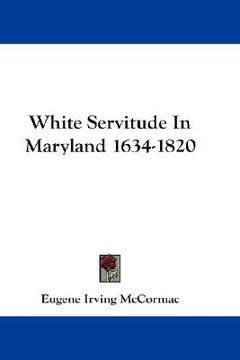 portada white servitude in maryland 1634-1820 (in English)