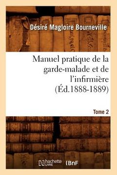 portada Manuel Pratique de la Garde-Malade Et de l'Infirmière. Tome 2 (Éd.1888-1889) (en Francés)